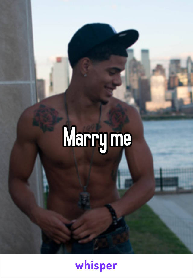 Marry me