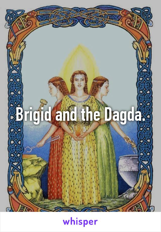 Brigid and the Dagda.