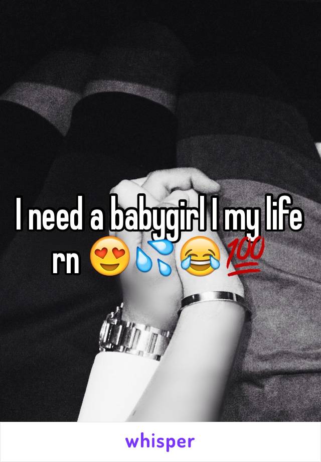 I need a babygirl I my life rn 😍💦😂💯