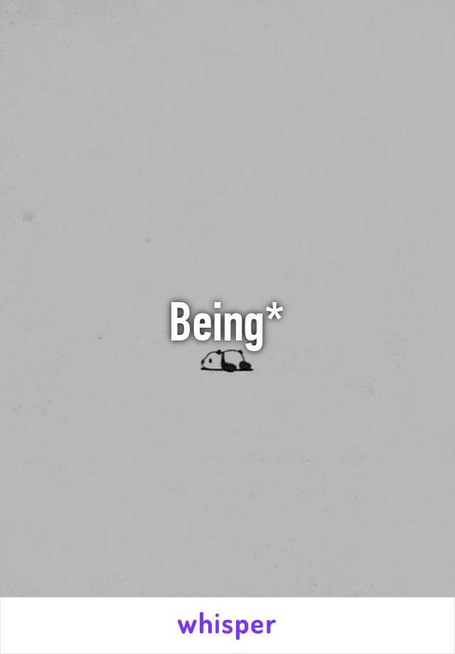 Being*