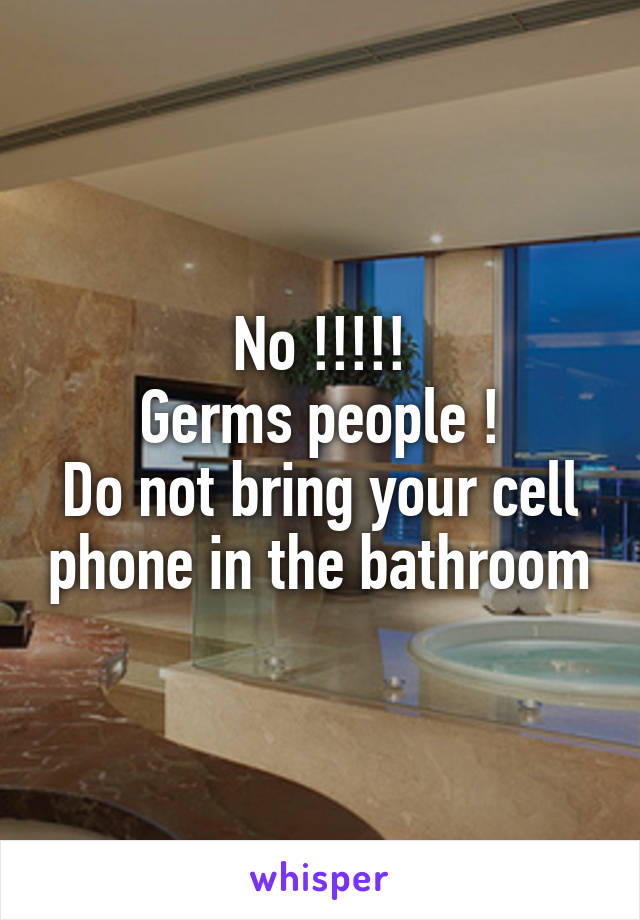 No !!!!!
Germs people !
Do not bring your cell phone in the bathroom