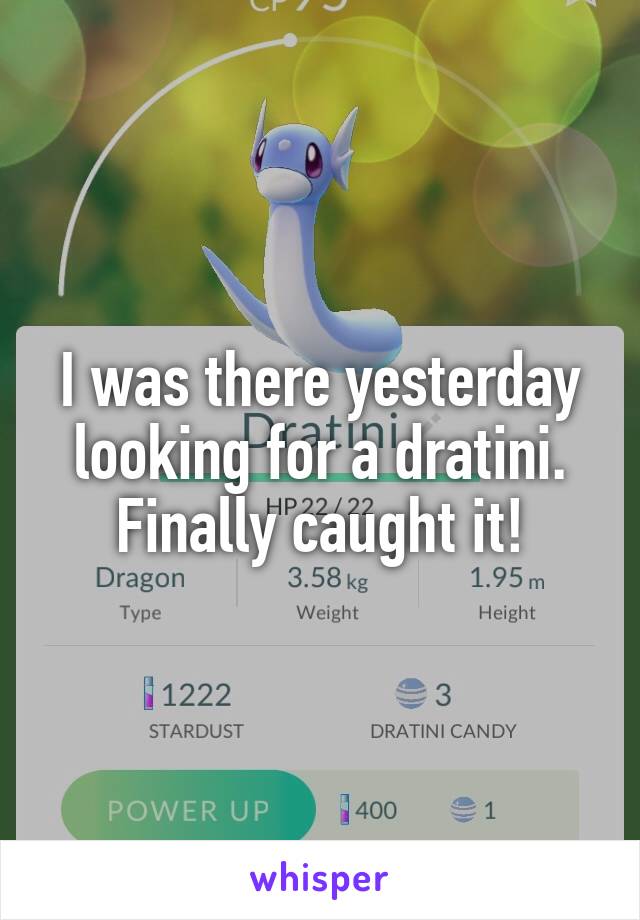 I was there yesterday looking for a dratini. Finally caught it!