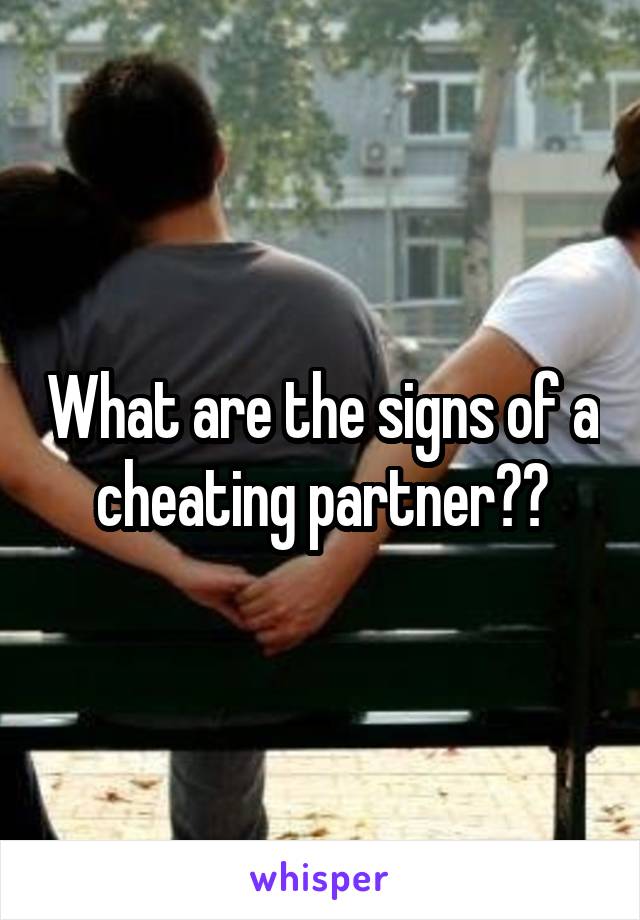 What are the signs of a cheating partner??