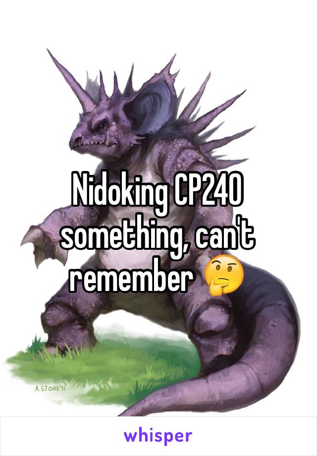 Nidoking CP240 something, can't remember 🤔