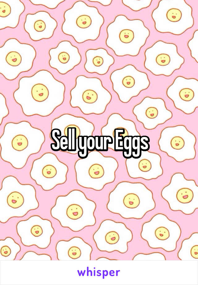 Sell your Eggs