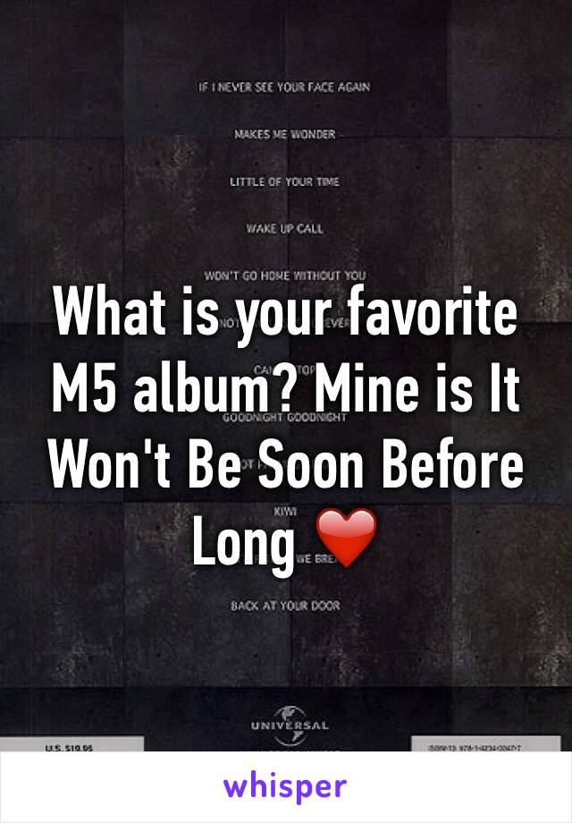 What is your favorite M5 album? Mine is It Won't Be Soon Before Long ❤️