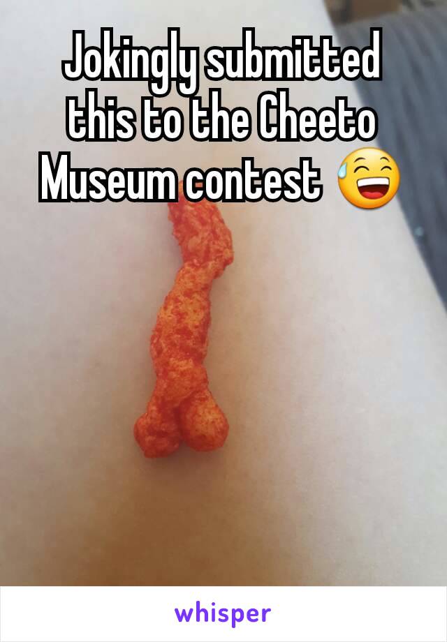 Jokingly submitted this to the Cheeto Museum contest 😅