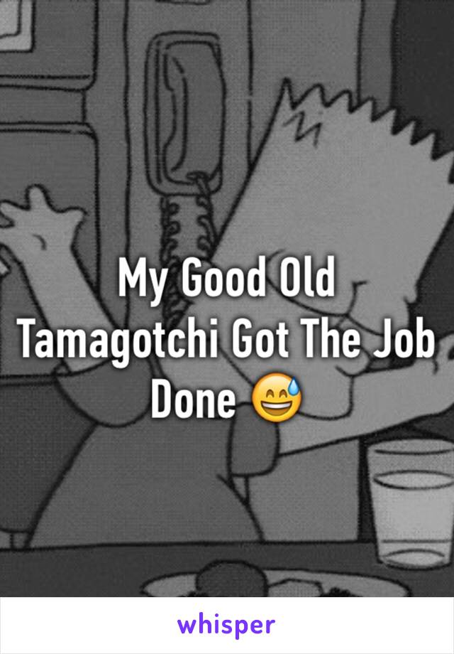 My Good Old  Tamagotchi Got The Job Done 😅