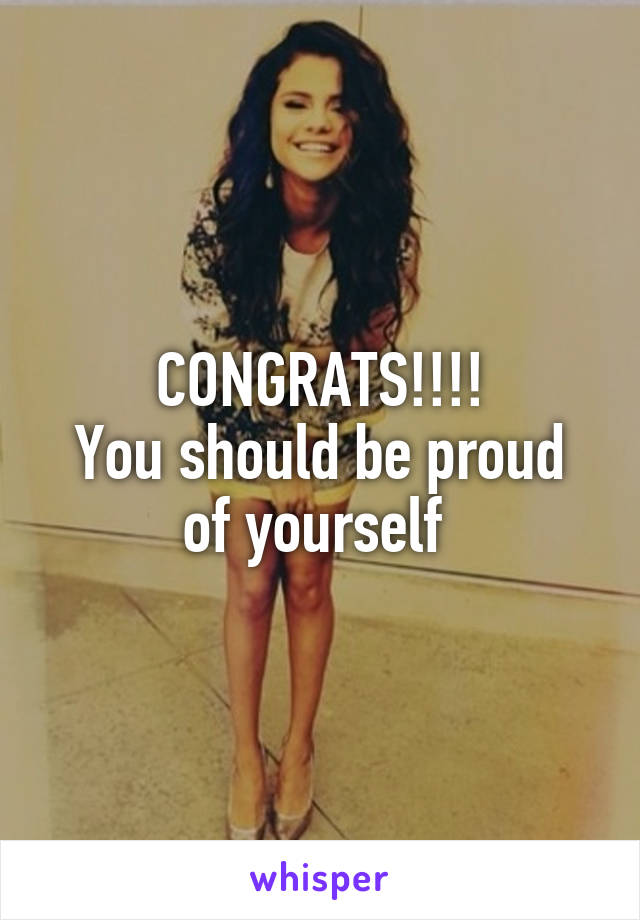 CONGRATS!!!!
You should be proud of yourself 