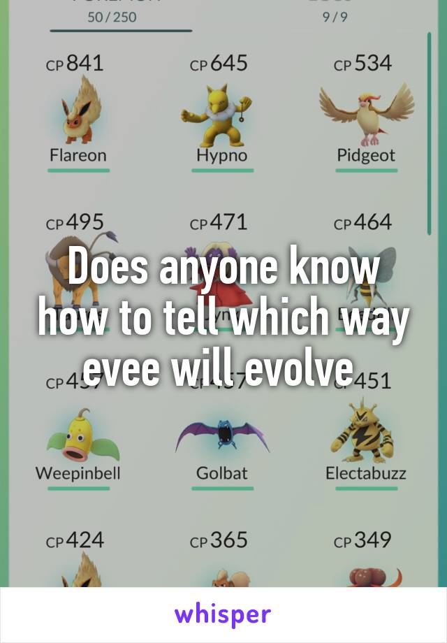 Does anyone know how to tell which way evee will evolve 