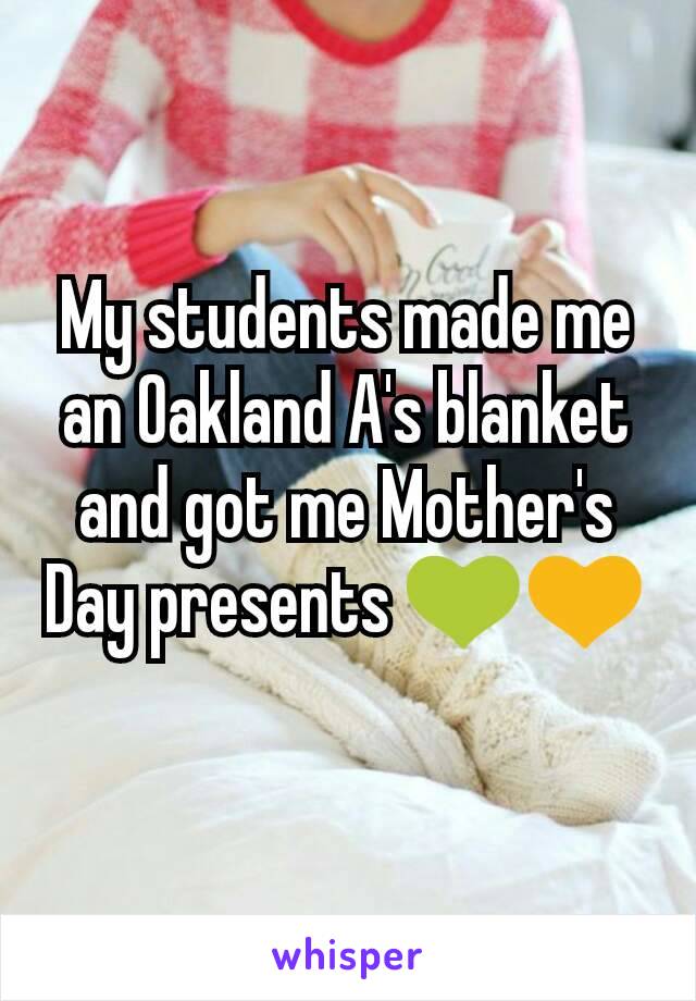 My students made me an Oakland A's blanket and got me Mother's Day presents 💚💛