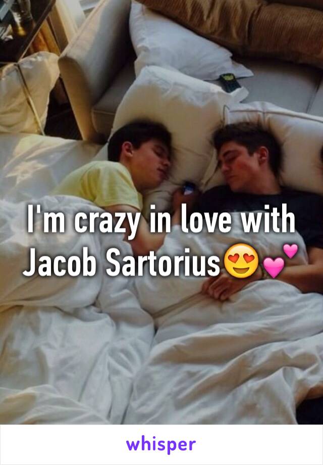 I'm crazy in love with Jacob Sartorius😍💕