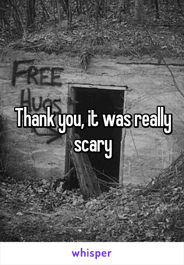 Thank you, it was really scary