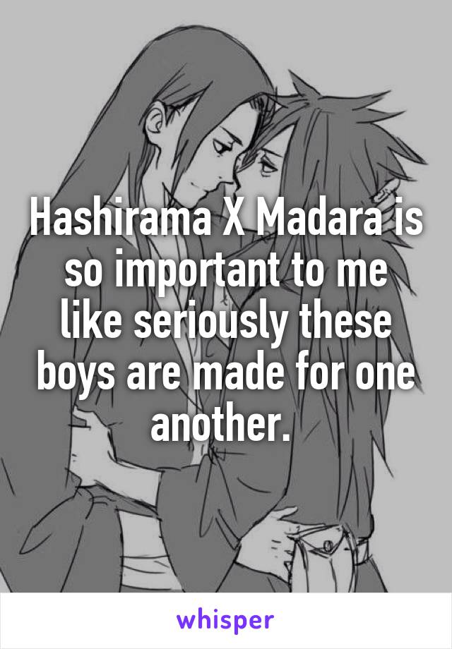 Hashirama X Madara is so important to me like seriously these boys are made for one another. 