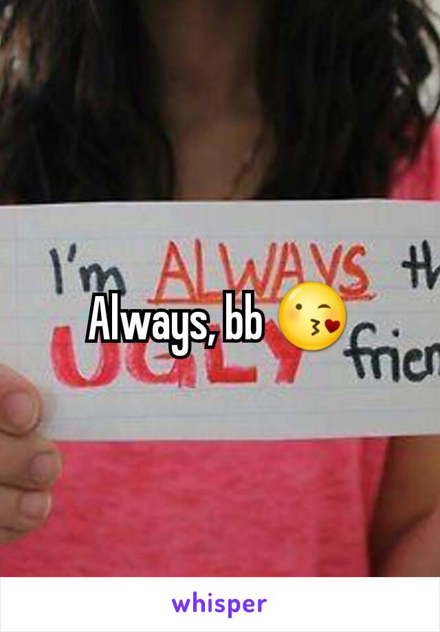 Always, bb 😘