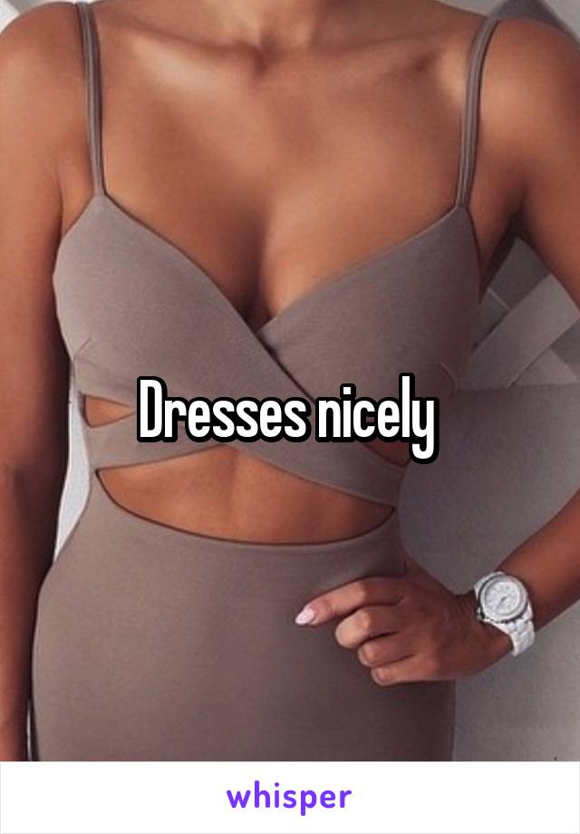 Dresses nicely 