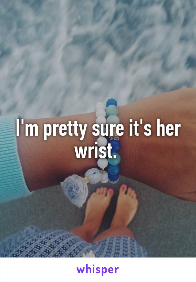I'm pretty sure it's her wrist. 