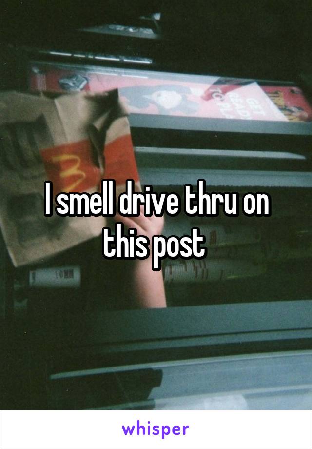 I smell drive thru on this post 