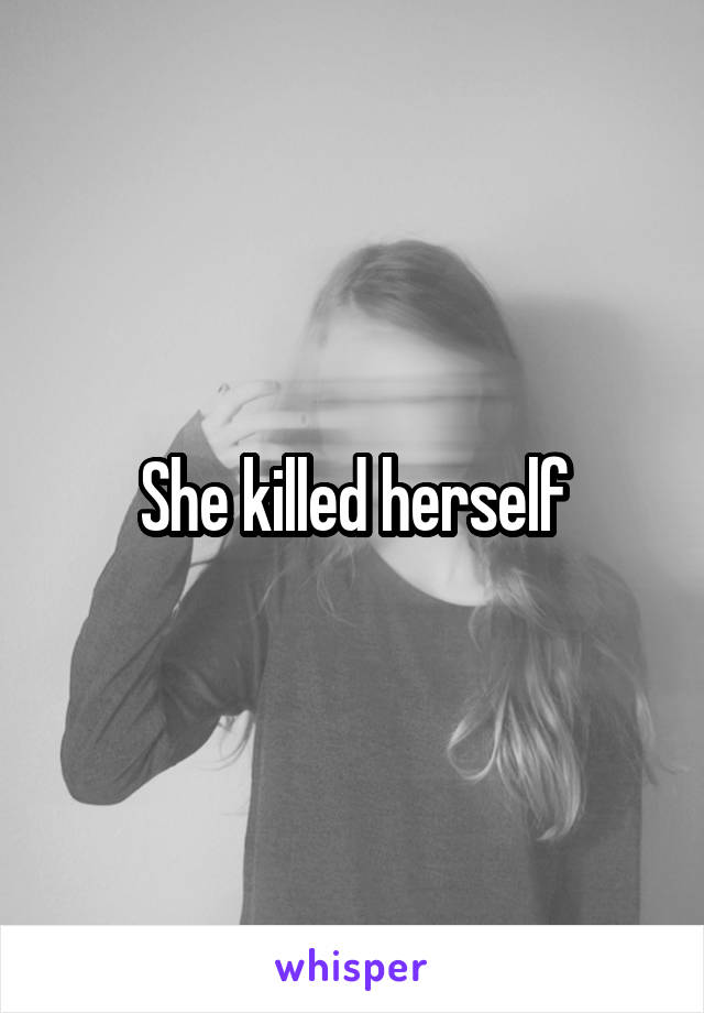 She killed herself