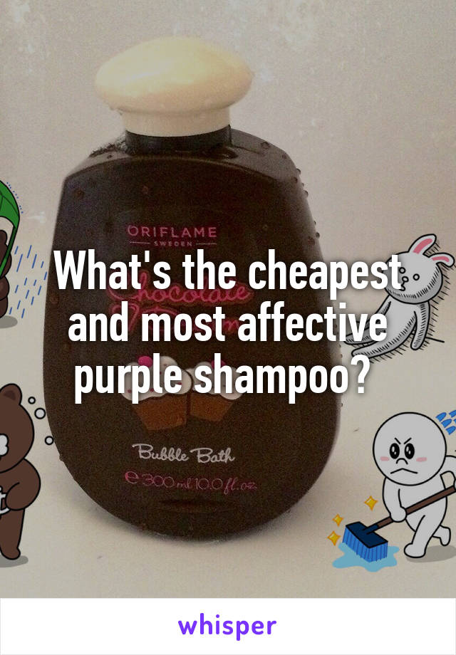 What's the cheapest and most affective purple shampoo? 
