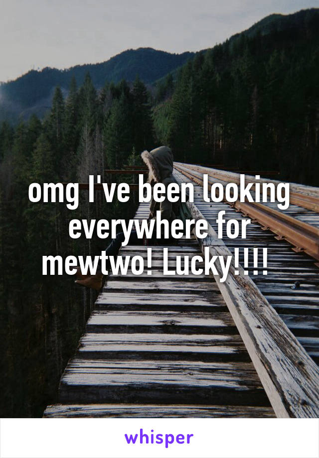 omg I've been looking everywhere for mewtwo! Lucky!!!! 