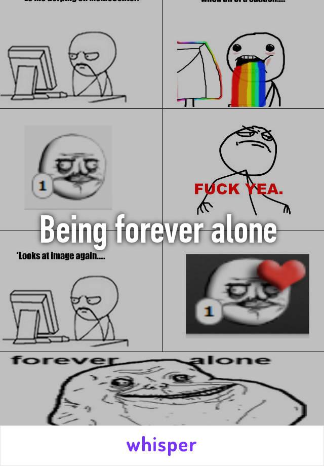 Being forever alone 