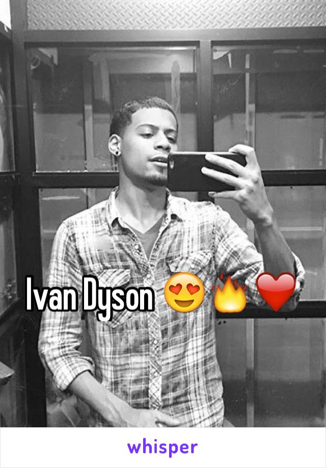 Ivan Dyson 😍🔥❤️