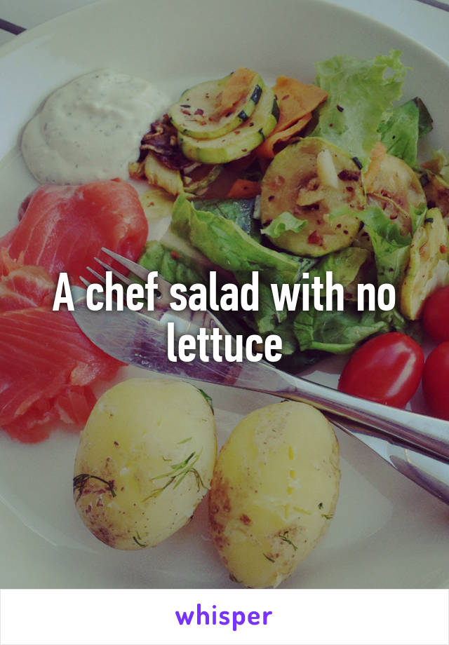 A chef salad with no lettuce