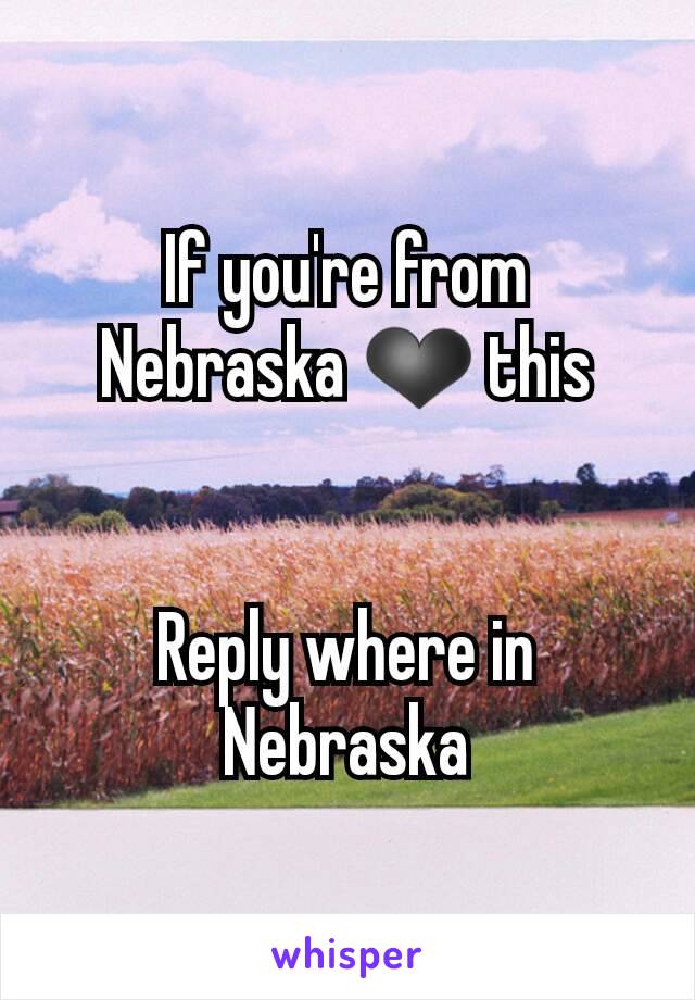 If you're from Nebraska ❤ this


Reply where in Nebraska
