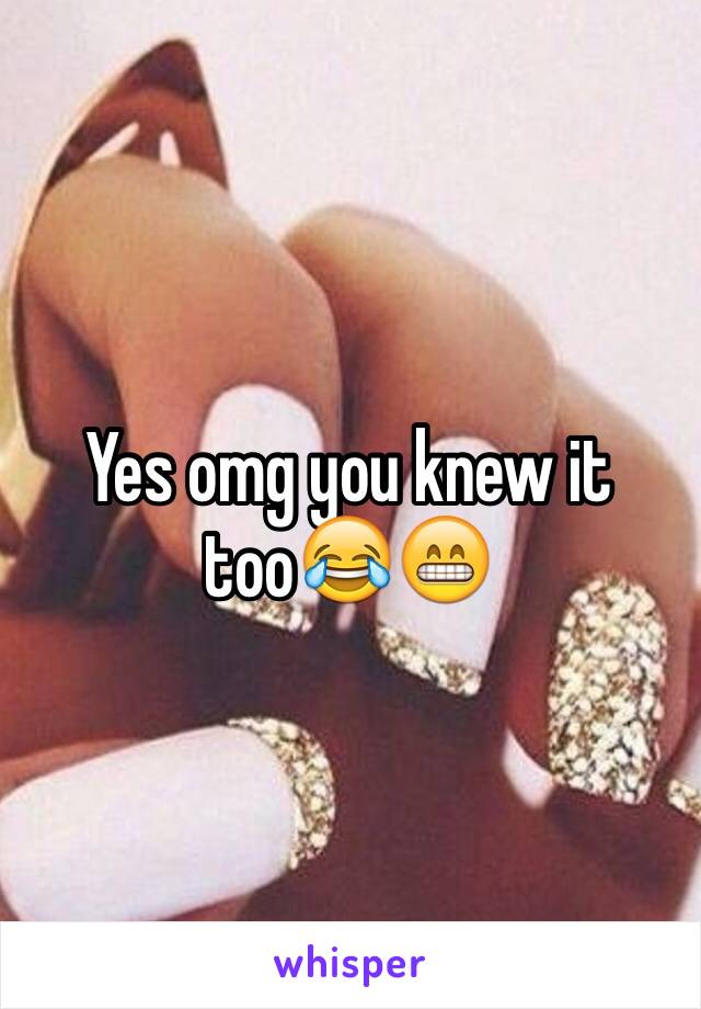 Yes omg you knew it too😂😁