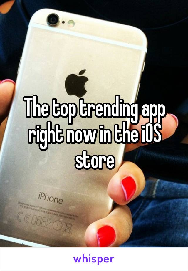 The top trending app right now in the iOS store