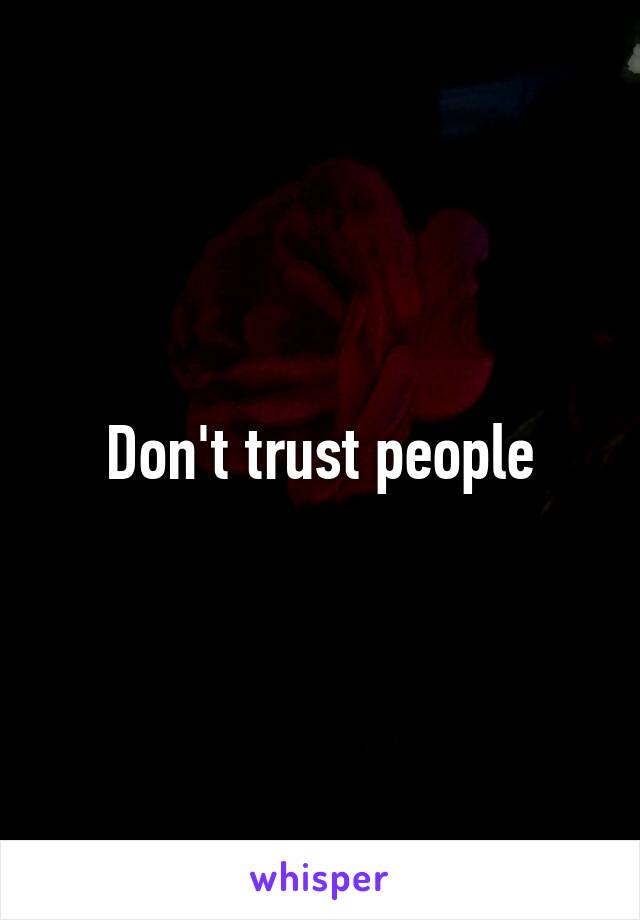Don't trust people