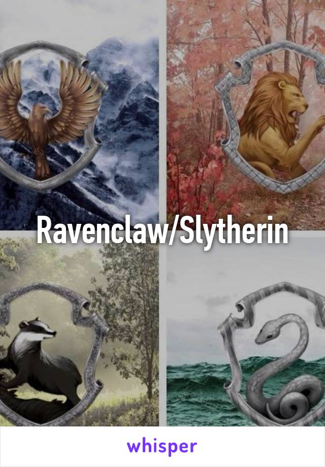 Ravenclaw/Slytherin