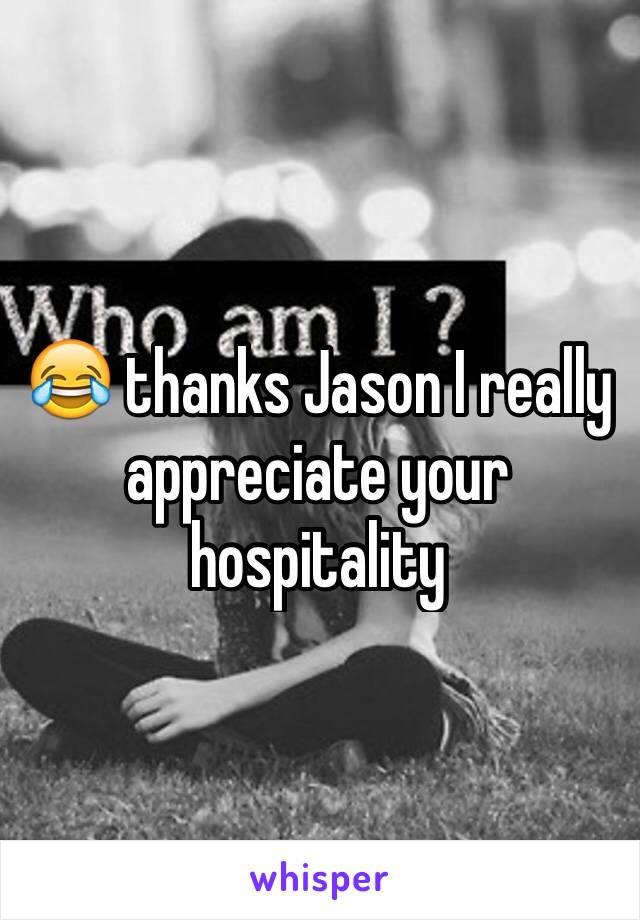 😂 thanks Jason I really appreciate your hospitality 