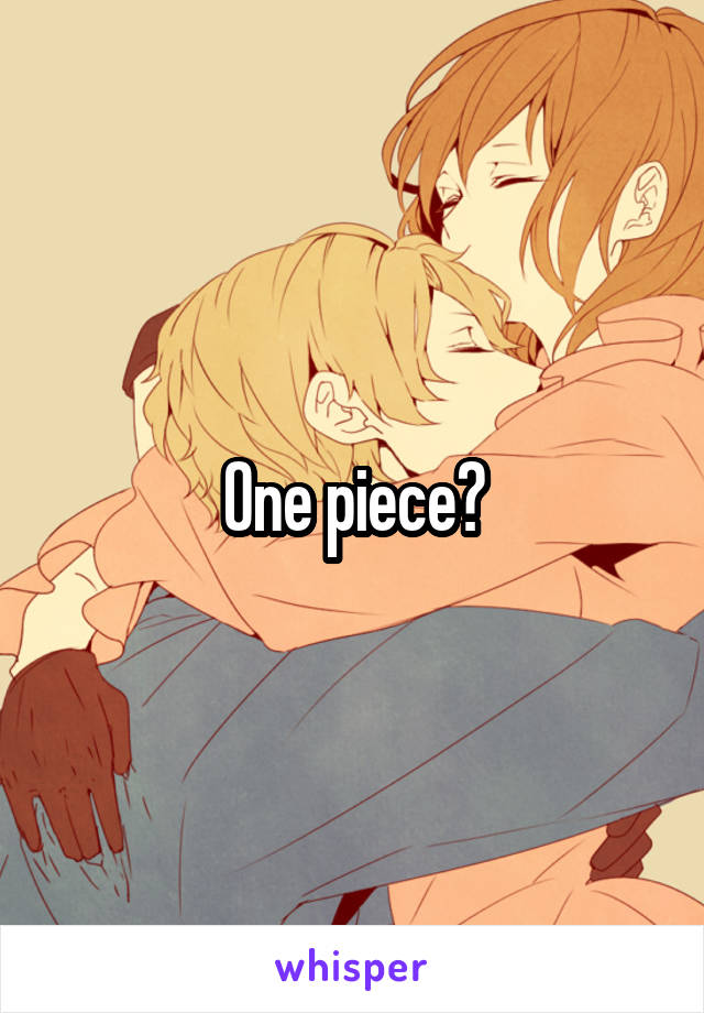 One piece?