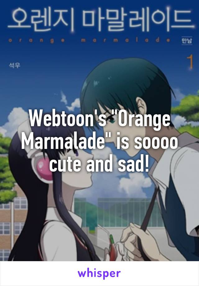 Webtoon's "Orange Marmalade" is soooo cute and sad!