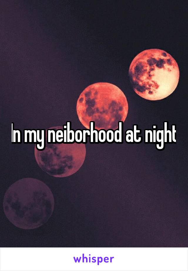 In my neiborhood at night