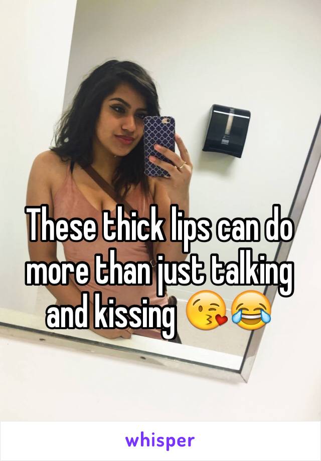 These thick lips can do more than just talking and kissing 😘😂
