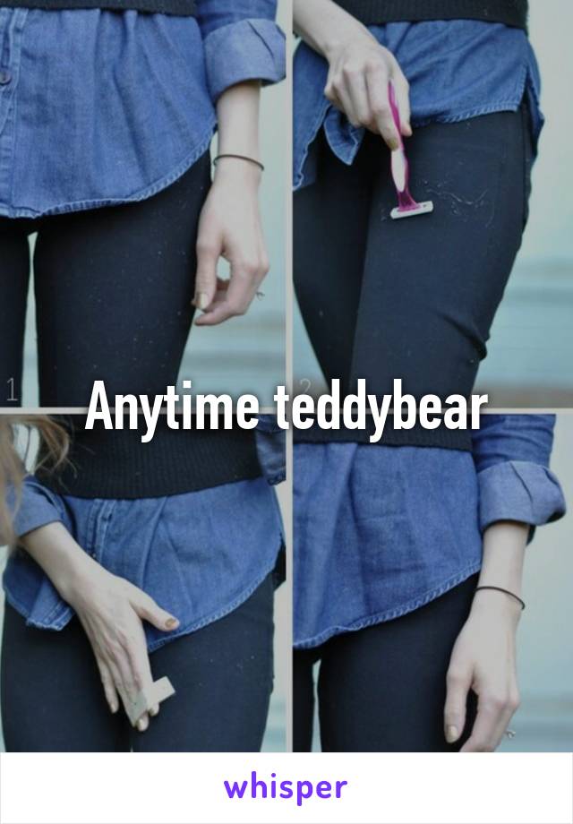Anytime teddybear