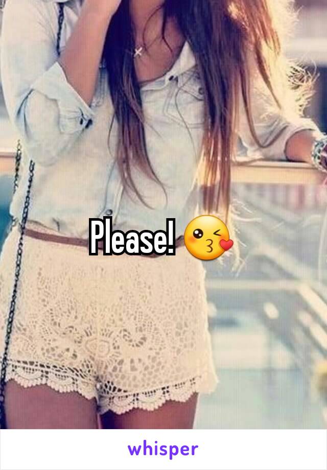 Please! 😘