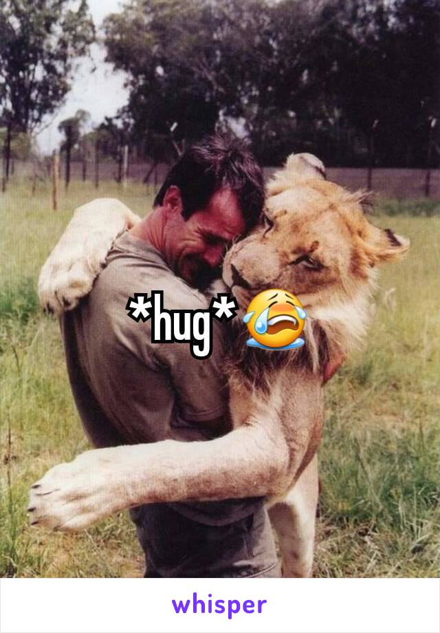 *hug*😭