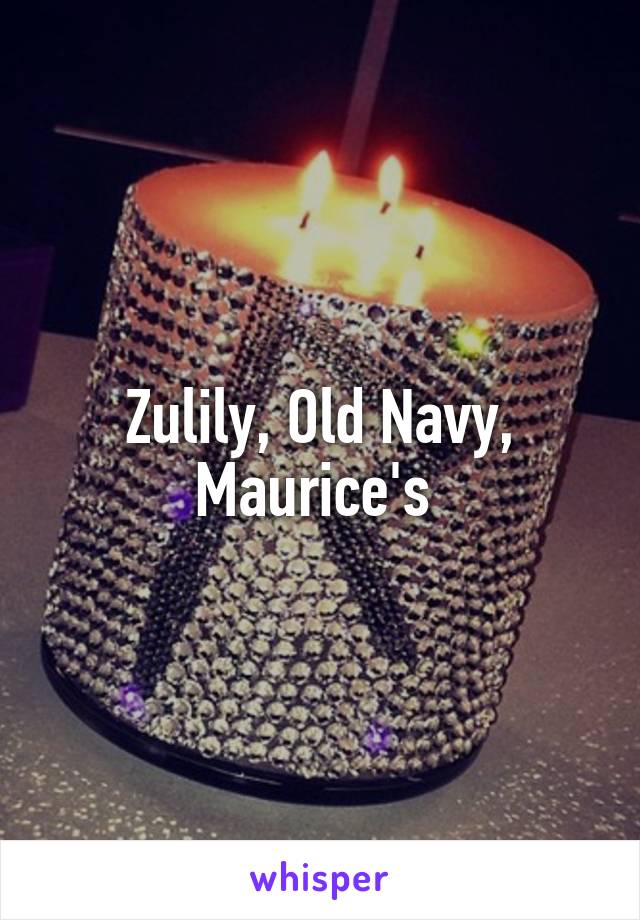 Zulily, Old Navy, Maurice's 