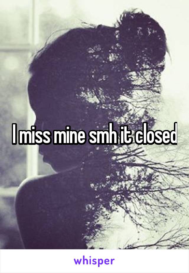 I miss mine smh it closed