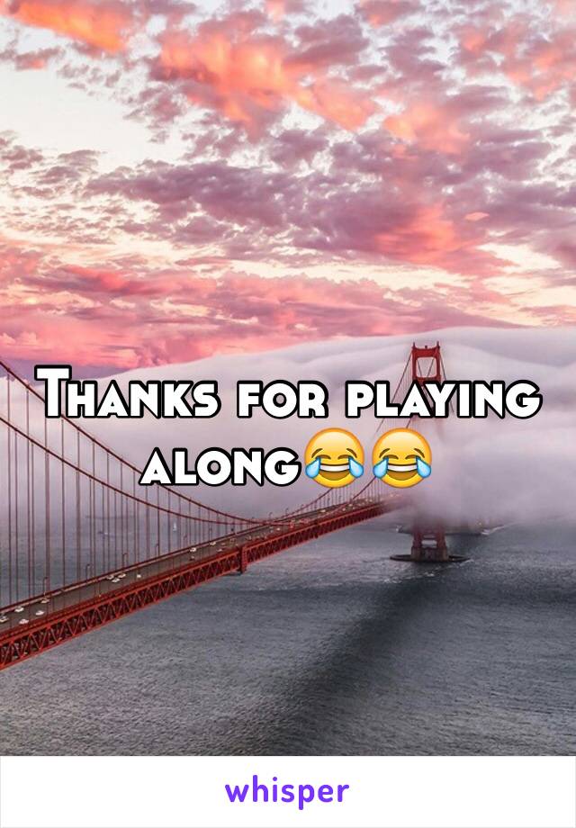 Thanks for playing along😂😂