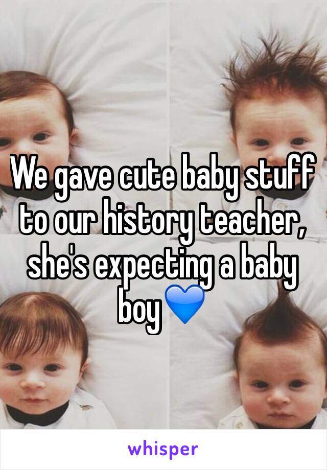 We gave cute baby stuff to our history teacher, she's expecting a baby boy💙