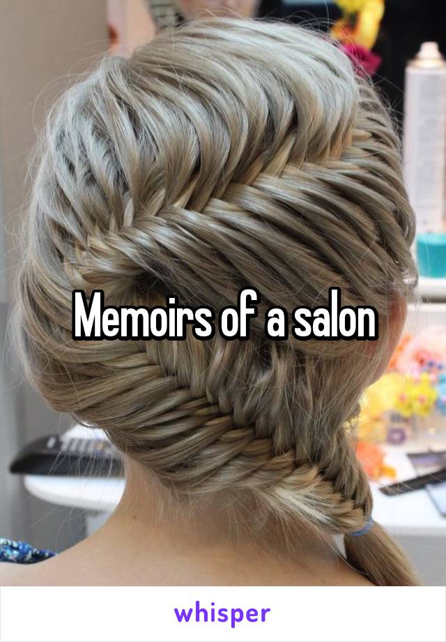 Memoirs of a salon