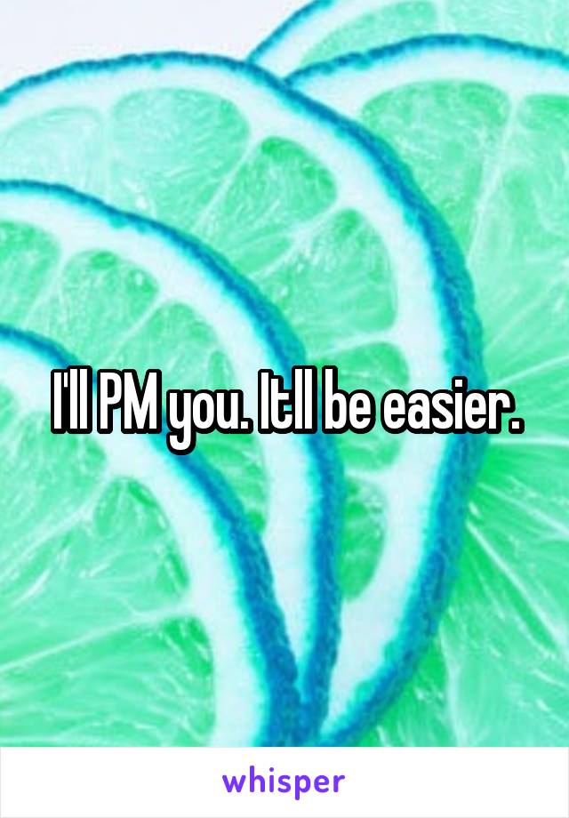 I'll PM you. Itll be easier.