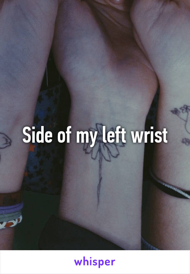 Side of my left wrist