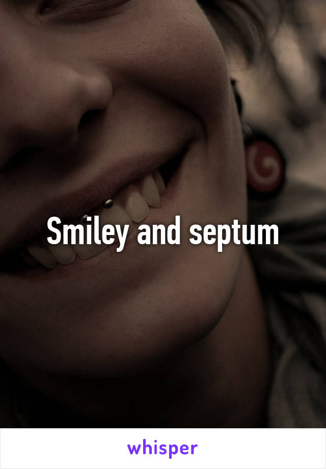 Smiley and septum