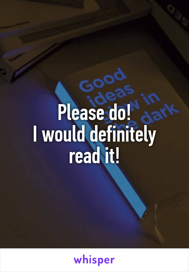 Please do!
I would definitely read it!